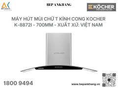 Máy hút mùi Chữ T kính cong Kocher K-8872I - 700mm - Xuất xứ: Việt Nam